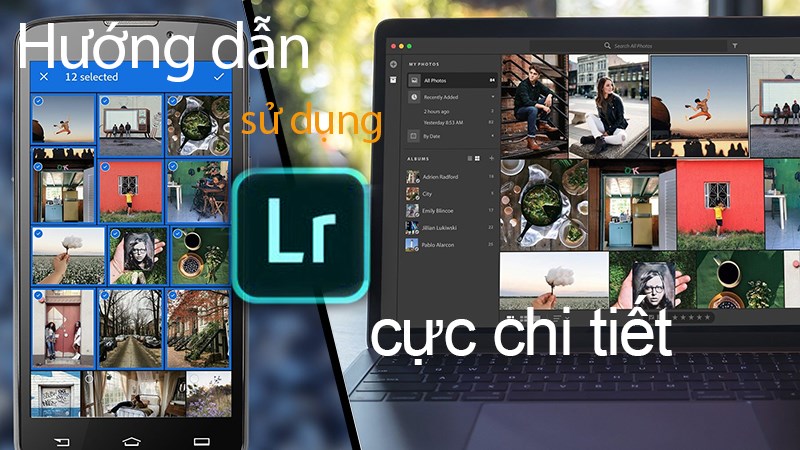 Hướng dẫn cách sử dụng Lightroom cực chi tiết