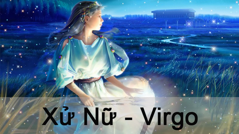 Xử Nữ - Virgo (23/11 – 21/12) | Tình yêu, tính cách, sự nghiệp