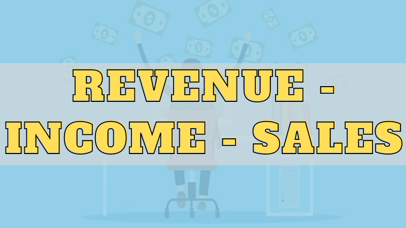 Revenue là gì? Phân biệt ý nghĩa của Revenue, Income và Sales Revenue là gì? Phân biệt ý nghĩa của Revenue, Income và Sales