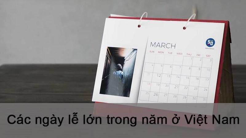 Tổng hợp các ngày lễ lớn trong năm ở Việt Nam theo dương lịch, âm lịch