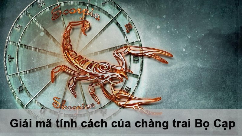 Bọ Cạp nam | Giải mã tính cách của chàng trai Bọ Cạp