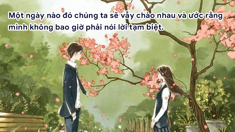 Một ngày nào đó chúng ta sẽ vẫy chào nhau và ước rằng mình không bao giờ phải nói lời tạm biệt
