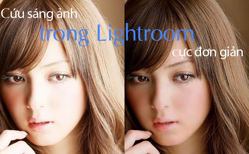 Hướng dẫn cứu sáng ảnh bằng Lightroom cực hiệu quả