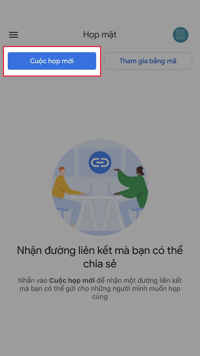 Mở ứng dụng Google Meet và đăng nhập tài khoản Gmail > Nhấn vào Cuộc họp mới