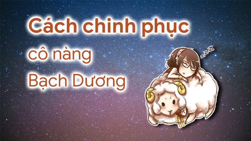 Cách chinh phục nàng Bạch Dương