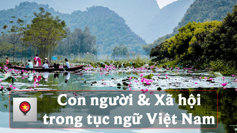 Những câu tục ngữ Việt Nam về con người và xã hội hay