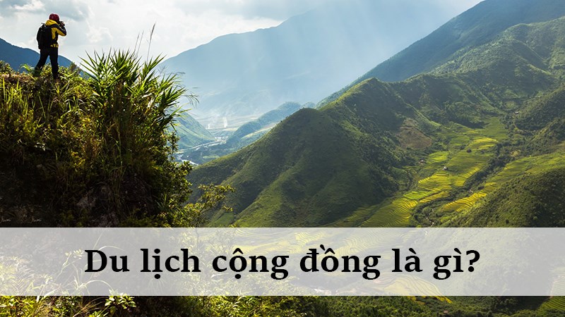Du lịch cộng đồng là gì?