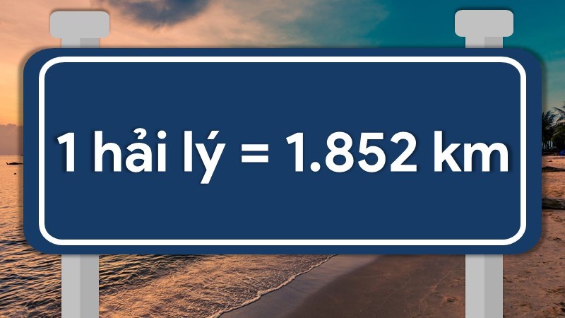 1 hải lý bằng bao nhiêu km, m, mm, cm?