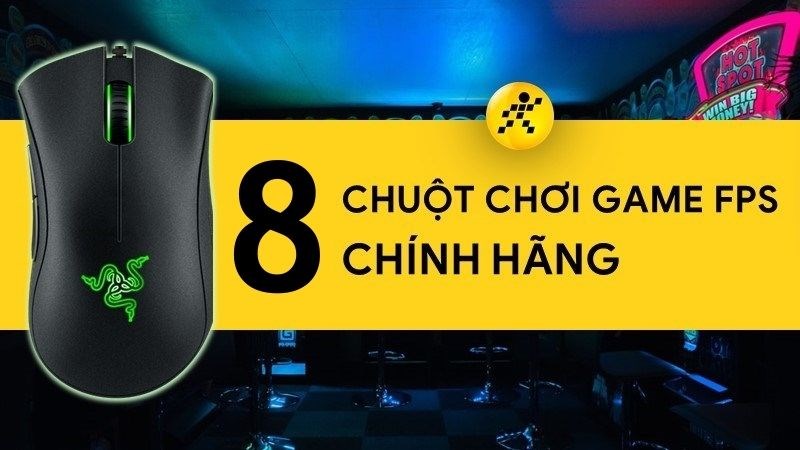 TOP 8 chuột chơi game FPS chính hãng, tốt nhất 2022