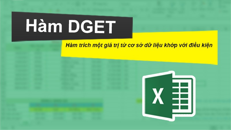 Cách sử dụng hàm DGET trích giá trị có điều kiện trong Excel chi tiết, có ví dụ minh họa dễ hiểu.