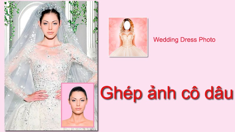 Cách Ghép Mặt Cô Dâu Trên Điện Thoại Bằng App Wedding Dress Photo
