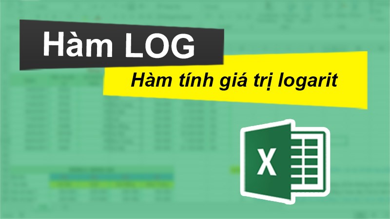 Cách sử dụng hàm LOG tính giá trị logarit trong Excel chi tiết, có ví dụ dễ hiểu.