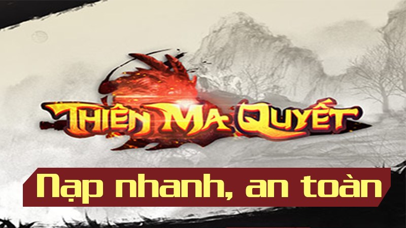 Hướng dẫn c&aacute;ch nạp Thi&ecirc;n Ma Quyết an to&agrave;n