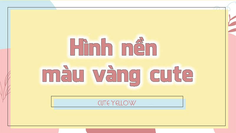 Hình nền màu vàng cute ảnh nền vàng cute đáng yêu