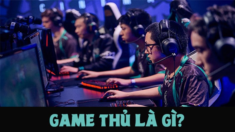 Game thủ là gì? Tuyển thủ game liệu có là một nghề hấp dẫn?