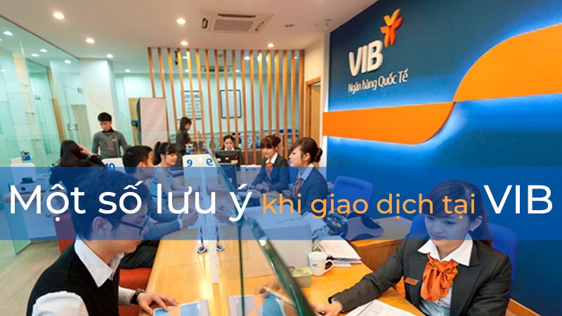 Một số lưu &yacute; khi giao dịch tại ng&acirc;n h&agrave;ng VIB