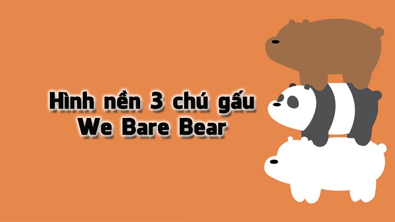 Tải ngay 100 hình nền 3 chú gấu  We Bare Bear dễ thương