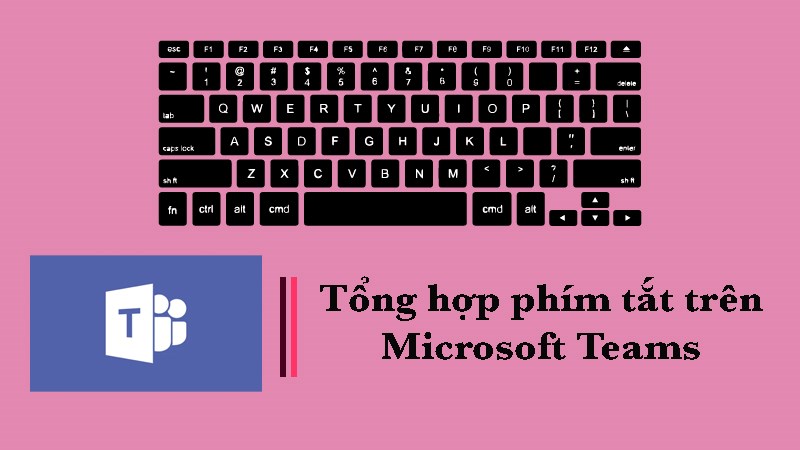 Tổng hợp c&aacute;c ph&iacute;m tắt tr&ecirc;n Microsoft Teams khi học, họp online