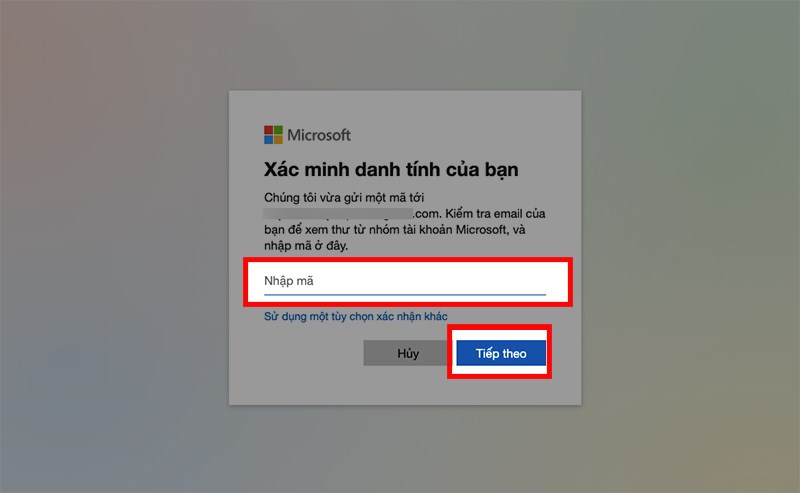Nhập mã bảo mật mà bạn đã nhận vào ô nhập mã > Chọn Tiếp theo Nhập mã bảo mật mà bạn đã nhận vào ô nhập mã > Chọn Tiếp theo