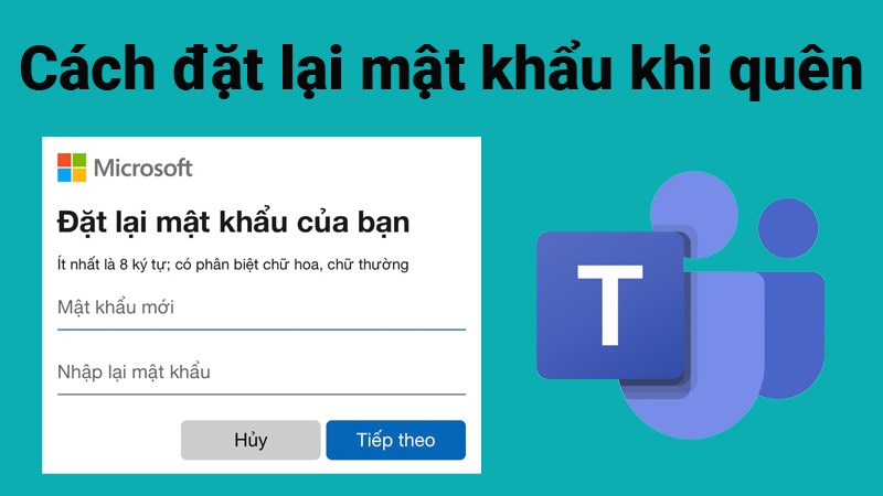 Cách đặt lại mật khẩu Microsoft Teams khi quên cực đơn giản