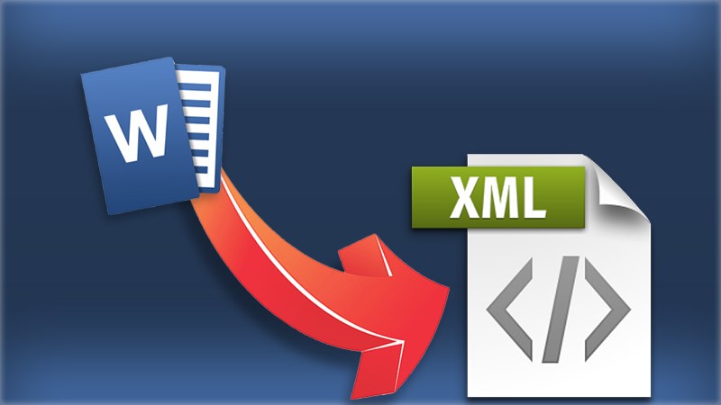 Cách chuyển file Word (DOC, DOCX) sang XML nhanh, không cần phần mềm