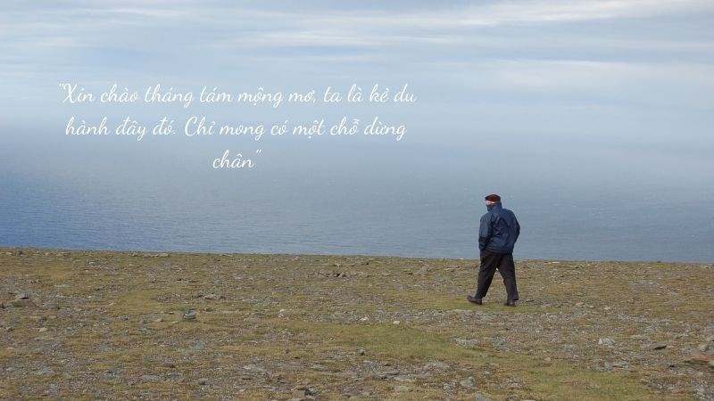 Xin chào tháng tám mộng mơ, ta là kẻ du hành đây đó. Chỉ mong có một chỗ dừng chân.