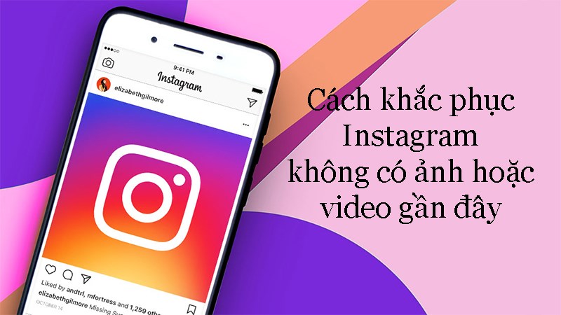 Cách khắc phục Instagram không có ảnh hoặc video gần đây Cách khắc phục Instagram không có ảnh hoặc video gần đây