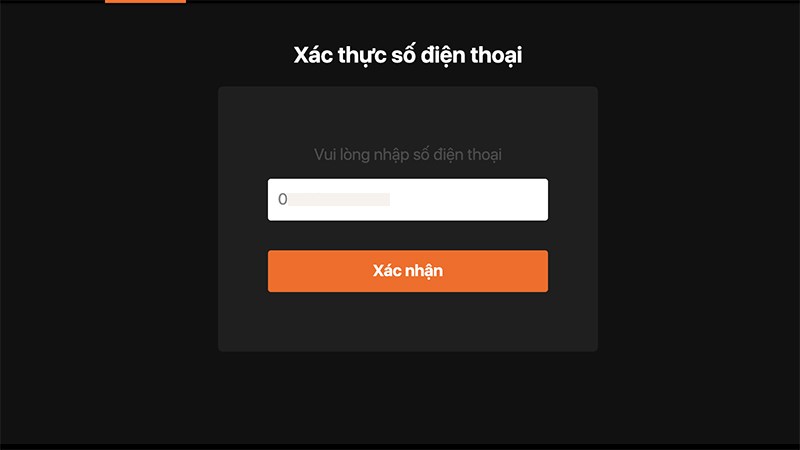 Nhập số điện thoại của bạn và mã xác nhận sẽ được gửi về điện thoại > Chọn Xác nhận Nhập số điện thoại của bạn và mã xác nhận sẽ được gửi về điện thoại > Chọn Xác nhận