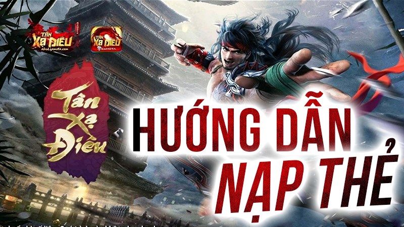 Hướng dẫn nạp thẻ Tân Anh Hùng Xạ Điêu an toàn