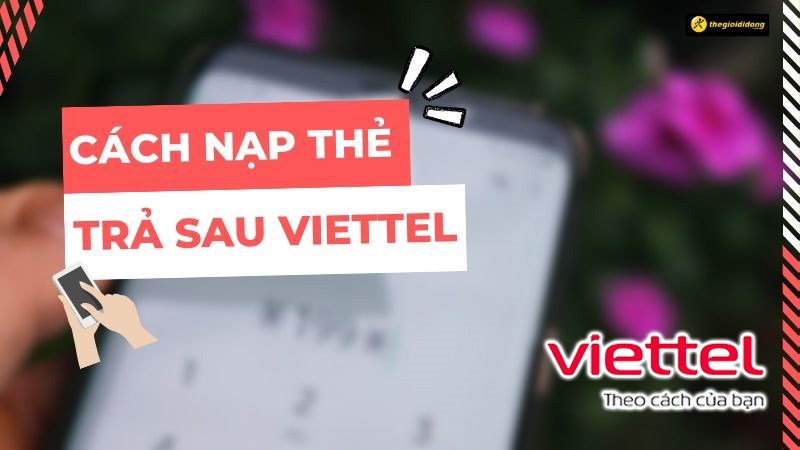 2 cách nạp thẻ trả sau Viettel nhanh chóng và đơn giản