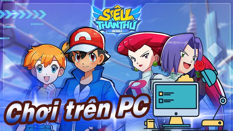 Hướng d&atilde;n tải v&agrave; chơi Si&ecirc;u Thần Th&uacute; tr&ecirc;n m&aacute;y t&iacute;nh, PC