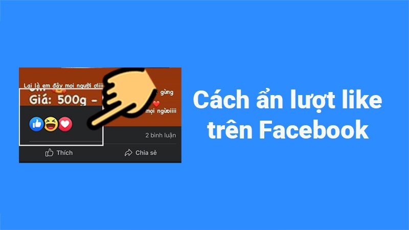 Cách ẩn lượt like trên Facebook trên điện thoại, máy tính cực dễ