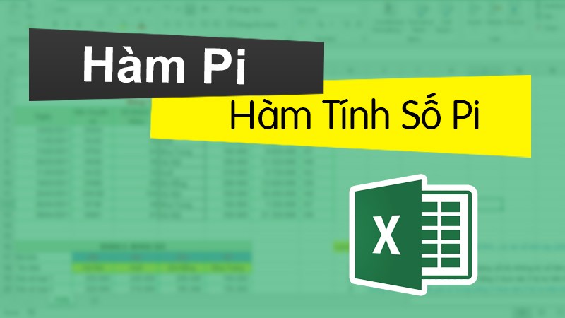 Cách sử dụng hàm Pi trong Excel chi tiết, có ví dụ minh họa