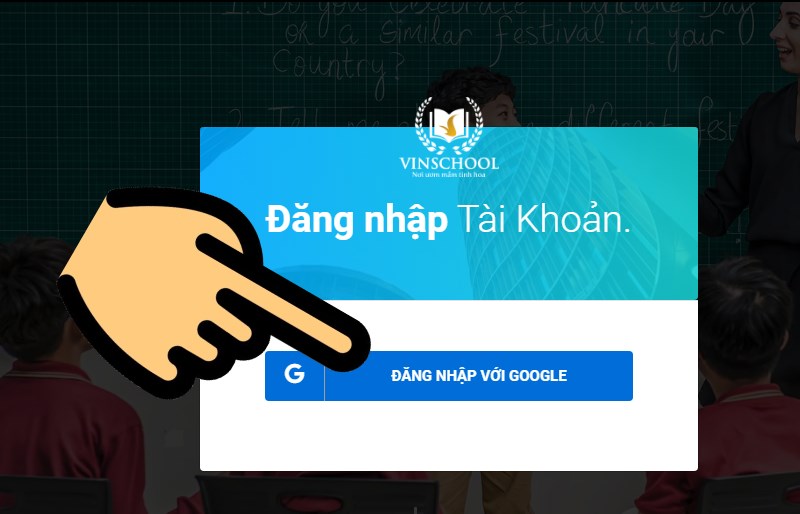Chọn ĐĂNG NHẬP VỚI GOOGLE Chọn ĐĂNG NHẬP VỚI GOOGLE