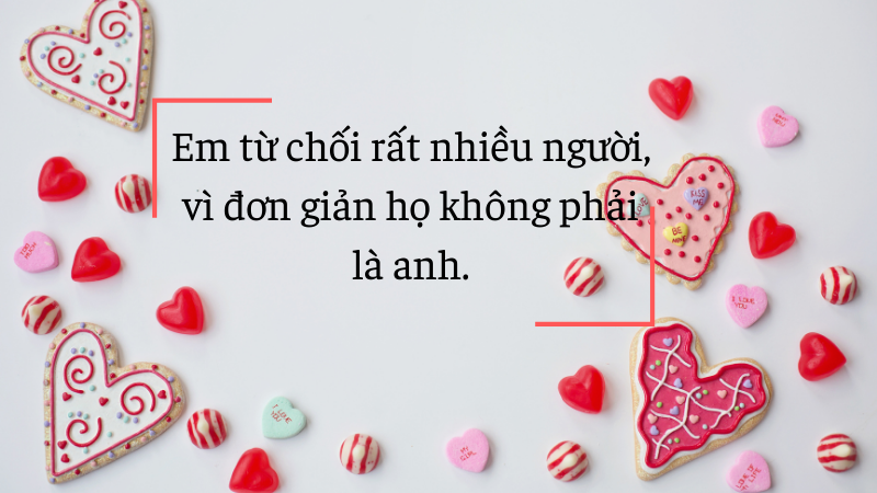 Em từ chối rất nhiều người, vì đơn giản họ không phải là anh.