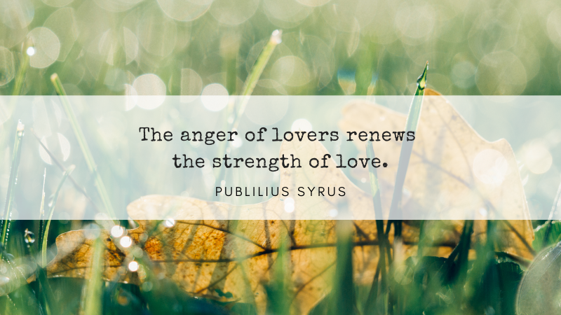 Sự tức giận của những người yêu nhau làm mới sức mạnh của tình yêu.