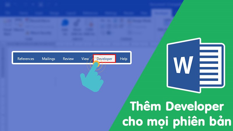 Thêm thẻ Developer trong Word cho mọi phiên bản nhanh, đơn giản