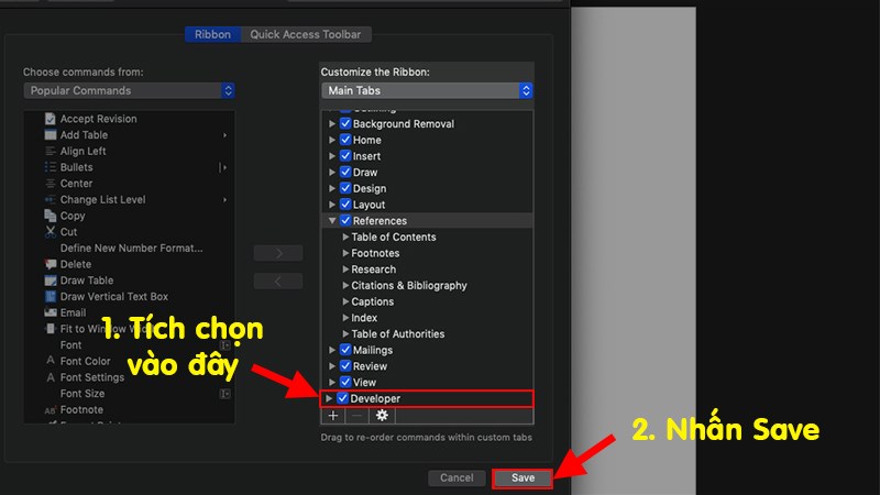 Phía dưới Customize the Ribbon&nbsp;> Kéo xuống cuối cùng > Tích chọn Developer > Nhấn Save để thêm thẻ Developer trong Word
