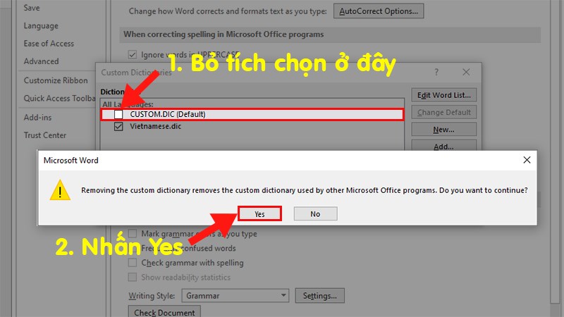 Bỏ dấu tích ở file mặc định soát lỗi tiếng Anh CUSTOM.DIC > Tích chọn vào Vietnamese.dic vừa Add vào > Nhấn Yes ở bảng cảnh báo hiện lên