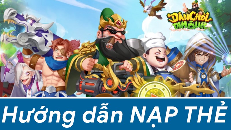 Cách nạp thẻ game Dân Chơi Tam Quốc