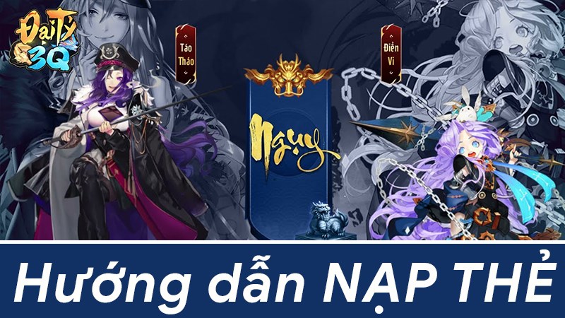 Hướng dẫn nạp thẻ game Đại Tỷ 3Q