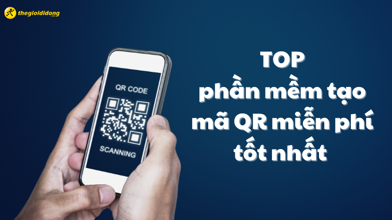  Top 17 phần mềm tạo m&atilde; QR miễn ph&iacute;