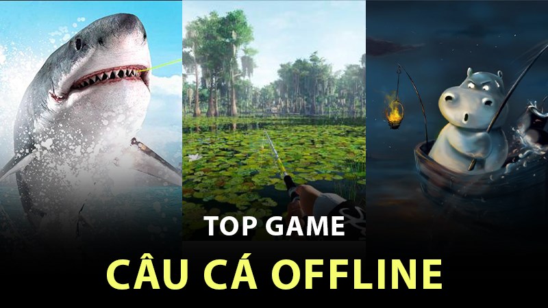 Top game câu cá offline
