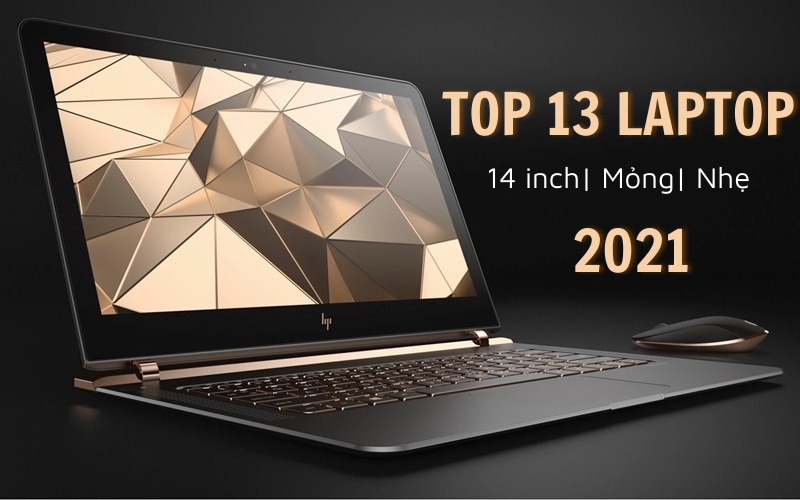 Top 13 laptop 14 inch mỏng nhẹ tốt nhất 2021