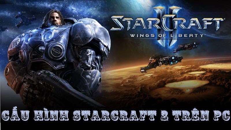 Cấu hình Starcraft 2 trên PC