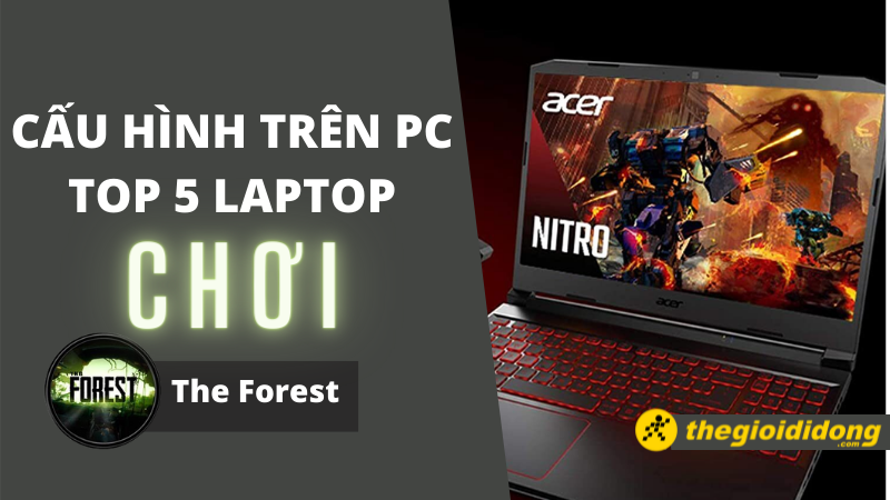 Cấu hình chơi The Forest trên PC - Top 5 laptop chơi The Forest