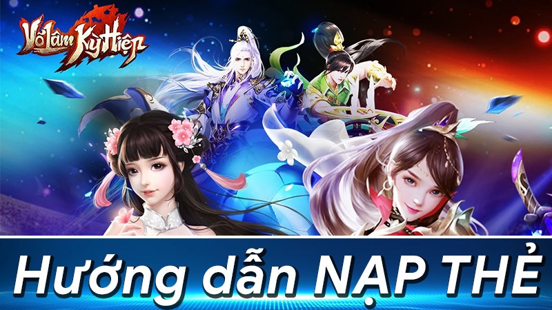 Nạp thẻ V&otilde; L&acirc;m Kỳ Hiệp an to&agrave;n, nhanh ch&oacute;ng