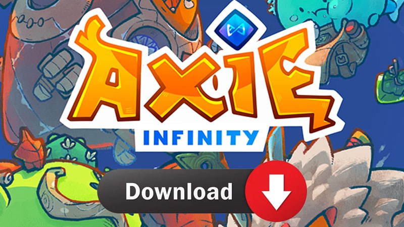 Cách tải game Axie Infinity trên điện thoại iOS, Android dễ dàng
