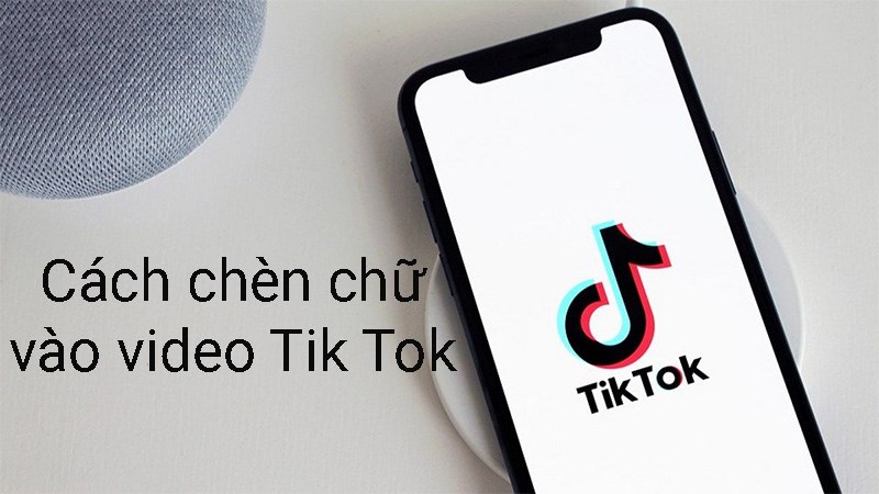 Cách chèn chữ vào video Tik Tok trên điện thoại