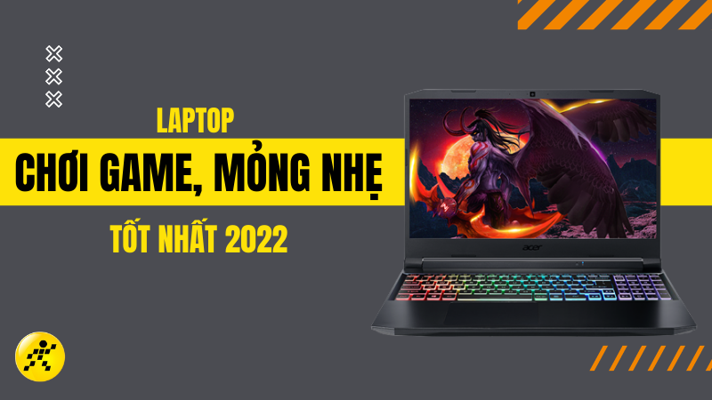 Top 7 laptop chơi game mỏng nhẹ tốt nhất